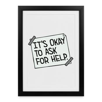 It's Okay To Ask For Help Help Questions Saying Logo - Framed poster (27 × 37 cm) - black - Front