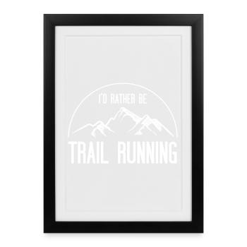 I'd Rather Be Trail Running - Framed poster (27 × 37 cm) - black - Front