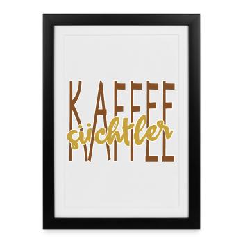Kaffee Trinken Spruch Koffein Kaffeeliebhaber - Gerahmtes Poster (27 × 37 cm) - Schwarz - Vorne