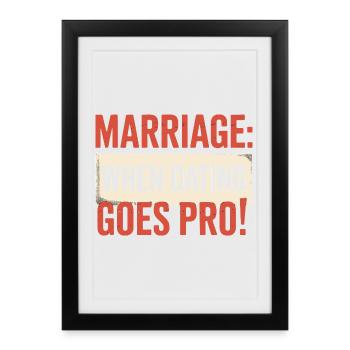 Marriage When Dating Goes Pro Funny Wedding - Framed poster (27 × 37 cm) - black - Front