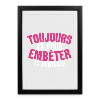 Toujours Là Pour Embêter et Protéger Cadeau Frère - Affiche encadrée (27 × 37 cm) - noir - Devant
