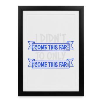 Je ne suis pas venu jusqu’ici pour seulement venir jusqu’ici Devise - Affiche encadrée (27 × 37 cm) - noir - Devant