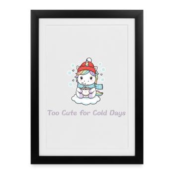 Too Cute for Cold Days - Sweet Winter Unicorn - Framed poster (27 × 37 cm) - black - Front
