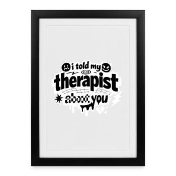 J’ai parlé de ta déclaration à mon thérapeute - Affiche encadrée (27 × 37 cm) - noir - Devant