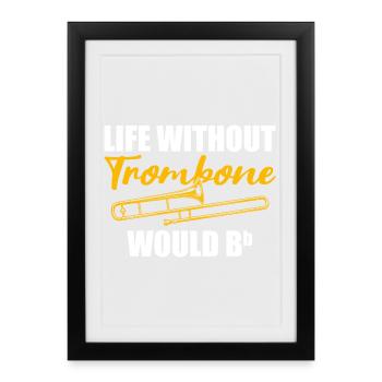Life without trombone trombone player trombonist - Framed poster (27 × 37 cm) - black - Front