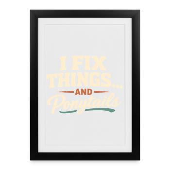 I repair everything, including ponytails | Dad - Framed poster (27 × 37 cm) - black - Front