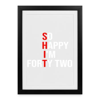 Tellement heureux d’avoir quarante-deux ans - Affiche encadrée (27 × 37 cm) - noir - Devant
