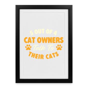 5 Out Of 4 Cat Owners Talk To Cats Humor - Framed poster (27 × 37 cm) - black - Front