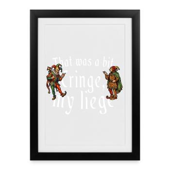 That Was A Bit My Liege Medieval - Framed poster (27 × 37 cm) - black - Front