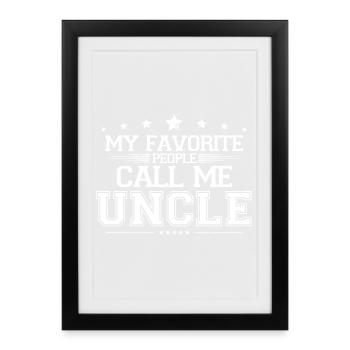 Mes personnes préférées m’appellent oncle drôle Meilleur cadeau - Affiche encadrée (27 × 37 cm) - noir - Devant