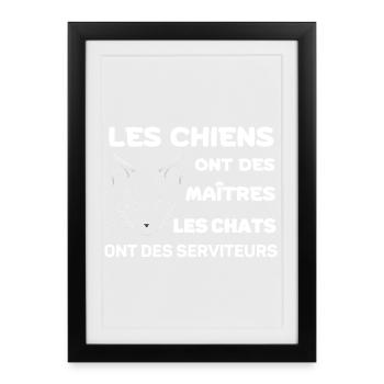Chats Serviteurs et Chiens Maîtres - Affiche encadrée (27 × 37 cm) - noir - Devant