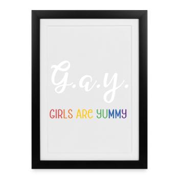 LGBT Pride Month - G.A.Y - Girls are yummy - Framed poster (27 × 37 cm) - black - Front