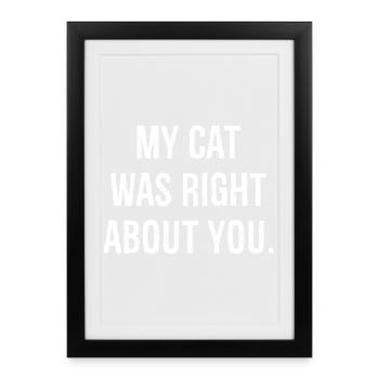 Mon chat avait raison à ton sujet - Affiche encadrée (27 × 37 cm) - noir - Devant