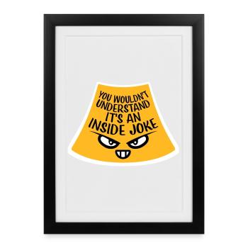You Wouldn't Understand It's An Inside Joke Saying - Framed poster (27 × 37 cm) - black - Front