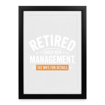 Retired Under New Management See Wife - Framed poster (27 × 37 cm) - black - Front