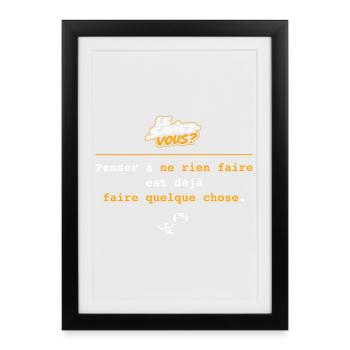 Pensez à ne rien faire : déjà faire quelque chose - Affiche encadrée (27 × 37 cm) - noir - Devant