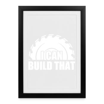 Je peux construire ce menuisier menuisier charpentier - Affiche encadrée (27 × 37 cm) - noir - Devant