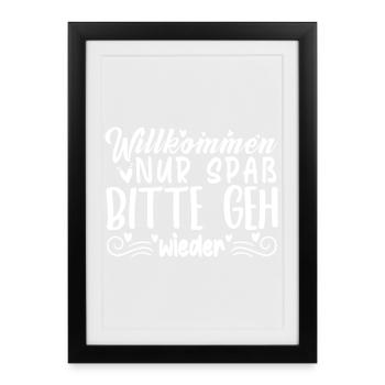 Willkommen Nur Spaß Bitte geh wieder - Gerahmtes Poster (27 × 37 cm) - Schwarz - Vorne