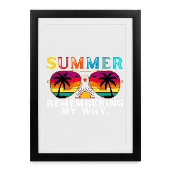 Funny Summer Break Quote Remembering My Why - Framed poster (27 × 37 cm) - black - Front