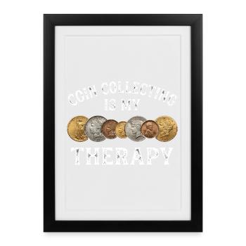 Coin collecting is my therapy. - Framed poster (27 × 37 cm) - black - Front