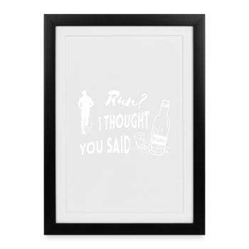 Run I thought you said Rum Funny Quote - Framed poster (27 × 37 cm) - black - Front