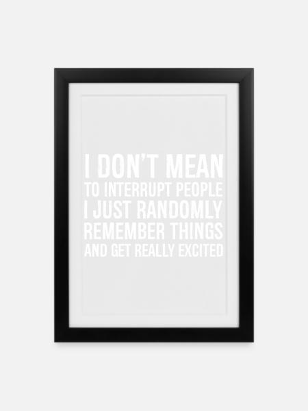 I don't mean to interrupt people funny shirt - Framed poster (27 × 37 cm) - black