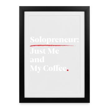 Solopreneur Vibes: Just Me & My Coffee [White] - Framed poster (27 × 37 cm) - black - Front