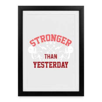 Stronger Than Yesterday - Framed poster (27 × 37 cm) - black - Front
