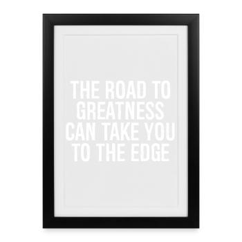 the road to greatness can take you to the edge - Framed poster (27 × 37 cm) - black - Front