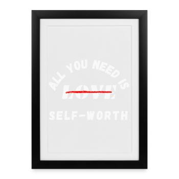 All You Need Is Self-Worth – Mental Health - Framed poster (27 × 37 cm) - black - Front