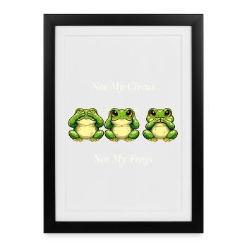 Pas mon cirque, pas mes grenouilles, grenouille qui dit - Affiche encadrée (27 × 37 cm) - noir - Devant