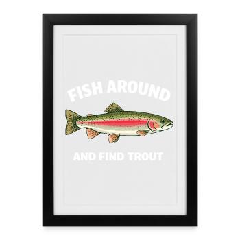 Pêchez autour et trouvez la truite drôle de pêcheurs pêcheurs - Affiche encadrée (27 × 37 cm) - noir - Devant