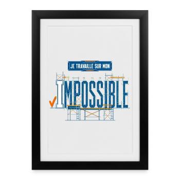 Je travaille sur mon impossible - Chantier - Affiche encadrée (27 × 37 cm) - noir - Devant