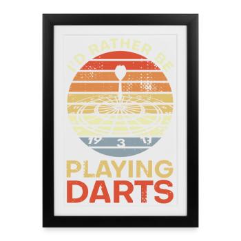 I'd Rather Be Playing Darts - Gerahmtes Poster (27 × 37 cm) - Schwarz - Vorne
