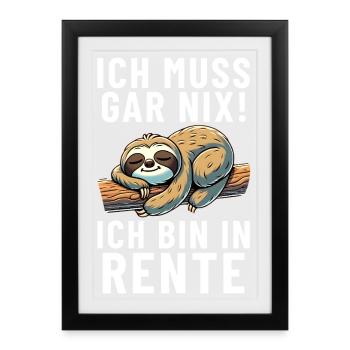 Ich muss gar nix! ich bin in Rente Faultier - Gerahmtes Poster (27 × 37 cm) - Schwarz - Vorne