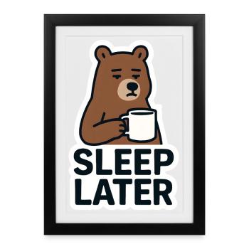 Bear Calm Sleep Later Illustration - Framed poster (27 × 37 cm) - black - Front
