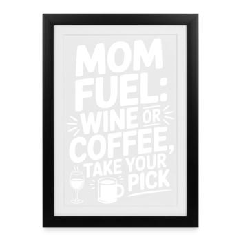 Carburant pour maman : vin ou café Faites votre choix - Affiche encadrée (27 × 37 cm) - noir - Devant