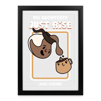 Just Rise and Grind Determination and Success - Framed poster (27 × 37 cm) - black - Front