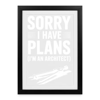 Sorry I Have Plans (I’m an Architect) - Framed poster (27 × 37 cm) - black - Front