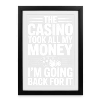 The Casino Took All My Money I’m Going Back for It - Framed poster (27 × 37 cm) - black - Front