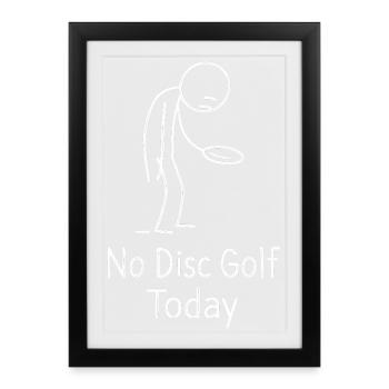 Pas de disc golf aujourd’hui : Une idée de cadeau sportif humoristique - Affiche encadrée (27 × 37 cm) - noir - Devant