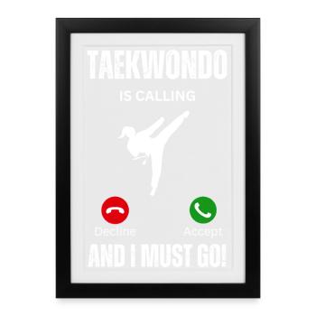Taekwondo Calls And I Must Go - Framed poster (27 × 37 cm) - black - Front