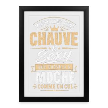Chauve et Sexy - Humour Calvitie Homme Dégarni - Affiche encadrée (27 × 37 cm) - noir - Devant