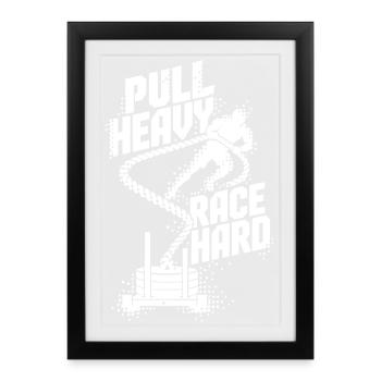 Pull Heavy Race Hard - Framed poster (27 × 37 cm) - black - Front