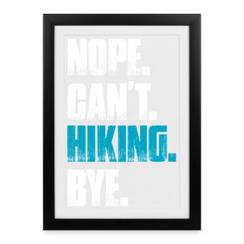 Nope can't hiking bye hiking mountains mountaineering - Framed poster (27 × 37 cm) - black - Front