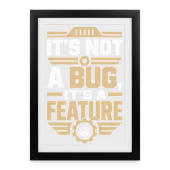 It's Not A Bug It's A Feature Nerd Shirt - Gerahmtes Poster (27 × 37 cm) - Schwarz - Vorne