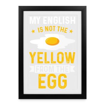 Mon anglais, pas le jaune de la chemise œuf - Affiche encadrée (27 × 37 cm) - noir - Devant