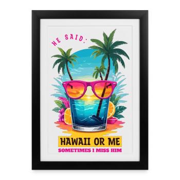 Il a dit : Hawaï ou moi - Affiche encadrée (27 × 37 cm) - noir - Devant