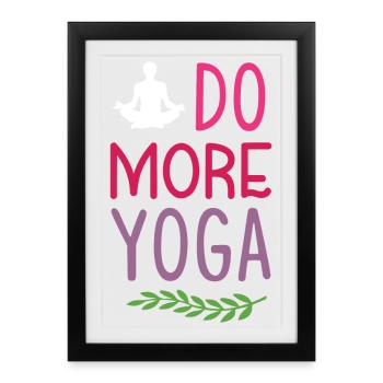 Faites plus de yoga - Affiche encadrée (27 × 37 cm) - noir - Devant