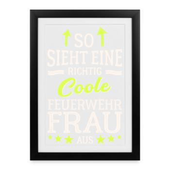 So sieht eine richtig coole Feuerwehrfrau aus - Gerahmtes Poster (27 × 37 cm) - Schwarz - Vorne